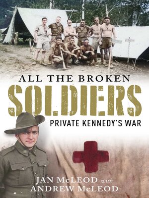cover image of All the Broken Soldiers: Private Kennedy's War